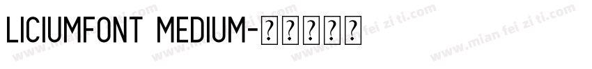 LICIUMFONT MEDIUM字体转换